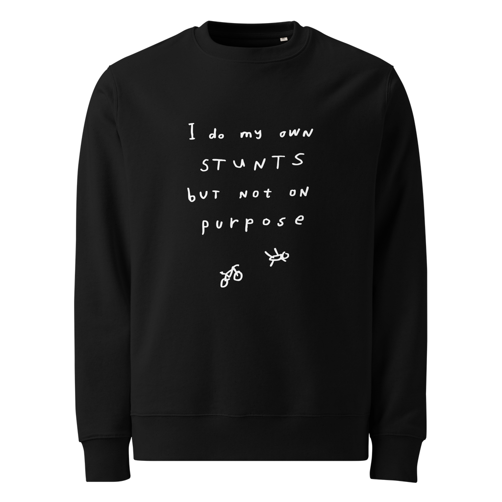 'I DO MY OWN STUNTS BUT NOT ON PURPOSE' CREW NECK SWEATER