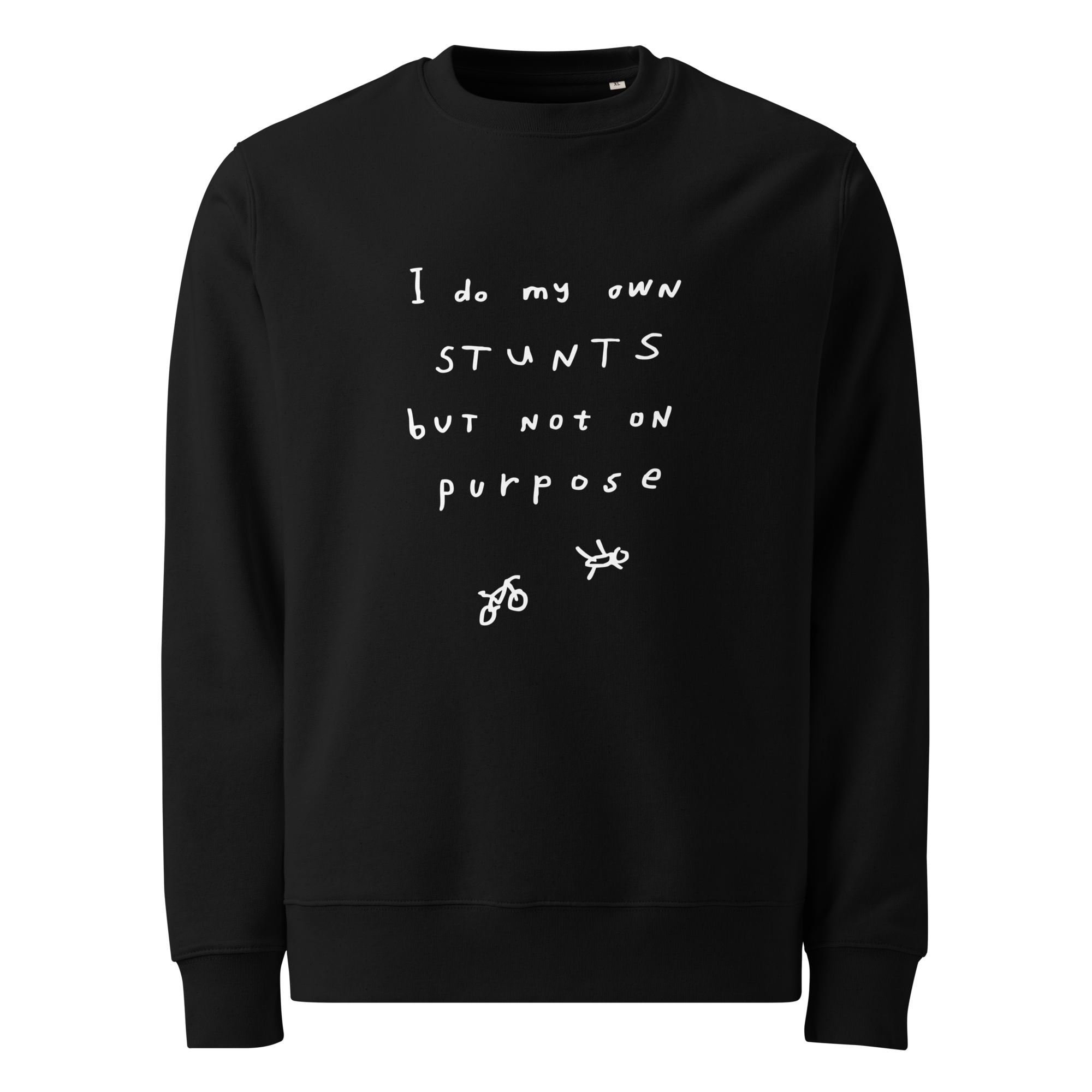 'I DO MY OWN STUNTS BUT NOT ON PURPOSE' CREW NECK SWEATER