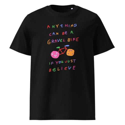 'ANYTHING CAN BE A GRAVEL BIKE IF YOU JUST BELIEVE' UNISEX CREWNECK TEE