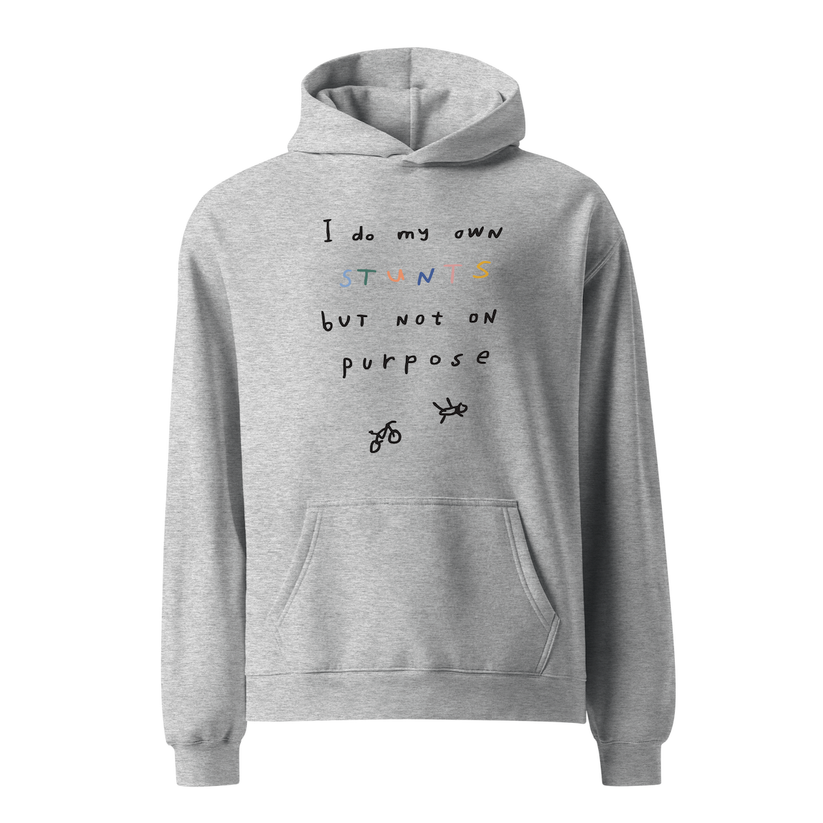'I DO MY OWN STUNTS BUT NOT ON PURPOSE' STANDARD HOODIE