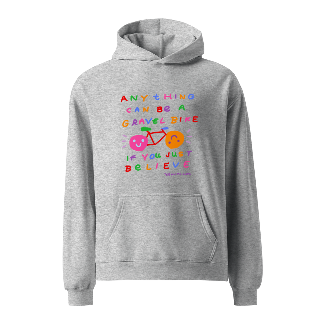 'ANYTHING CAN BE A GRAVEL BIKE IF YOU JUST BELIEVE' STANDARD HOODIE