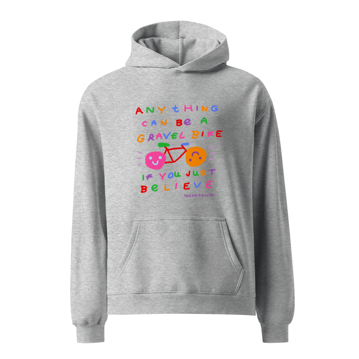 'ANYTHING CAN BE A GRAVEL BIKE IF YOU JUST BELIEVE' STANDARD HOODIE