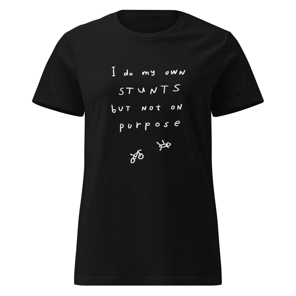 'I Do my own stunts but not on purpose' Women's fitted tee